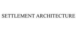SETTLEMENT ARCHITECTURE trademark