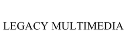 LEGACY MULTIMEDIA trademark