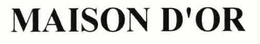 MAISON D'OR trademark