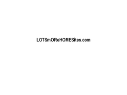 LOTSMOREHOMESITES.COM trademark