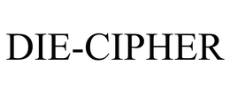 DIE-CIPHER trademark