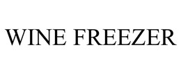 WINE FREEZER trademark