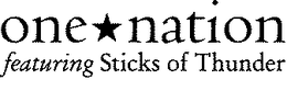 ONE NATION FEATURING STICKS OF THUNDER trademark
