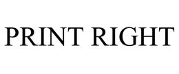 PRINT RIGHT trademark