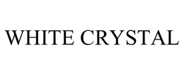WHITE CRYSTAL trademark
