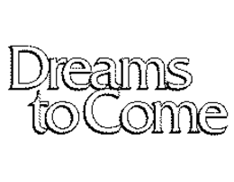 DREAMS TO COME trademark