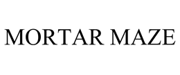 MORTAR MAZE trademark