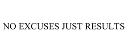 NO EXCUSES JUST RESULTS trademark