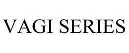 VAGI SERIES trademark