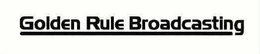 GOLDEN RULE BROADCASTING trademark