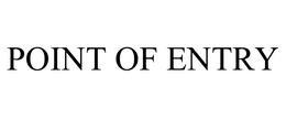 POINT OF ENTRY trademark