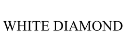 WHITE DIAMOND trademark