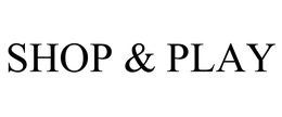 SHOP & PLAY trademark