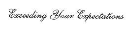 EXCEEDING YOUR EXPECTATIONS trademark