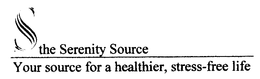 S THE SERENITY SOURCE YOUR SOURCE FOR A HEALTHIER, STRESS-FREE LIFE trademark
