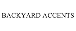 BACKYARD ACCENTS trademark