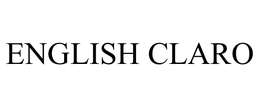 ENGLISH CLARO trademark