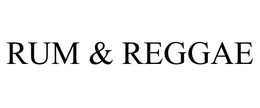RUM & REGGAE trademark