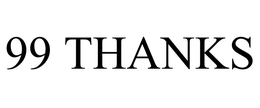 99 THANKS trademark