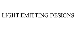 LIGHT EMITTING DESIGNS trademark