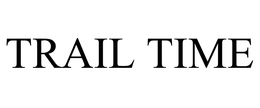 TRAIL TIME trademark