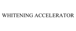 WHITENING ACCELERATOR trademark