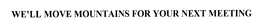 WE'LL MOVE MOUNTAINS FOR YOUR NEXT MEETING trademark