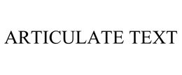 ARTICULATE TEXT trademark