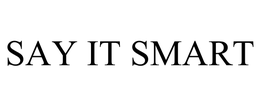 SAY IT SMART trademark