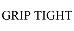 GRIP TIGHT trademark