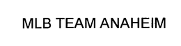 MLB TEAM ANAHEIM trademark