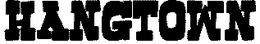 HANGTOWN trademark