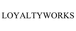 LOYALTYWORKS trademark