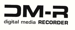 DM-R DIGITAL MEDIA RECORDER trademark