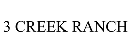 3 CREEK RANCH trademark
