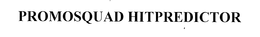 PROMOSQUAD HITPREDICTOR trademark