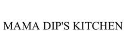 MAMA DIP'S KITCHEN trademark
