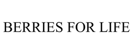 BERRIES FOR LIFE trademark