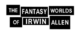 THE FANTASY WORLDS OF IRWIN ALLEN trademark