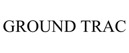 GROUND TRAC trademark