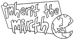 INHERIT THE MIRTH trademark