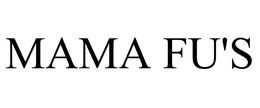 MAMA FU'S trademark