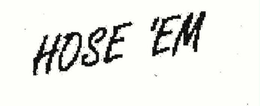 HOSE 'EM trademark