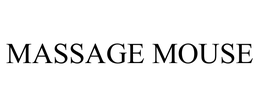 MASSAGE MOUSE trademark