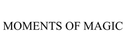 MOMENTS OF MAGIC trademark