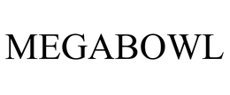 MEGABOWL trademark