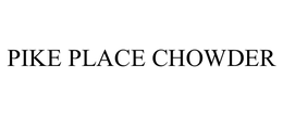 PIKE PLACE CHOWDER trademark