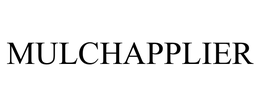 MULCHAPPLIER trademark