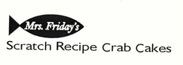 MRS. FRIDAY'S SCRATCH RECIPE CRAB CAKES trademark