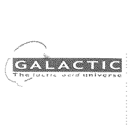 GALACTIC THE LACTIC ACID UNIVERSE trademark
